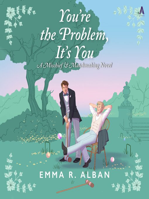 Title details for You're the Problem, It's You by Emma R. Alban - Wait list